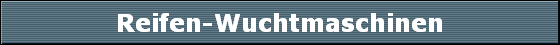 Reifen-Wuchtmaschinen